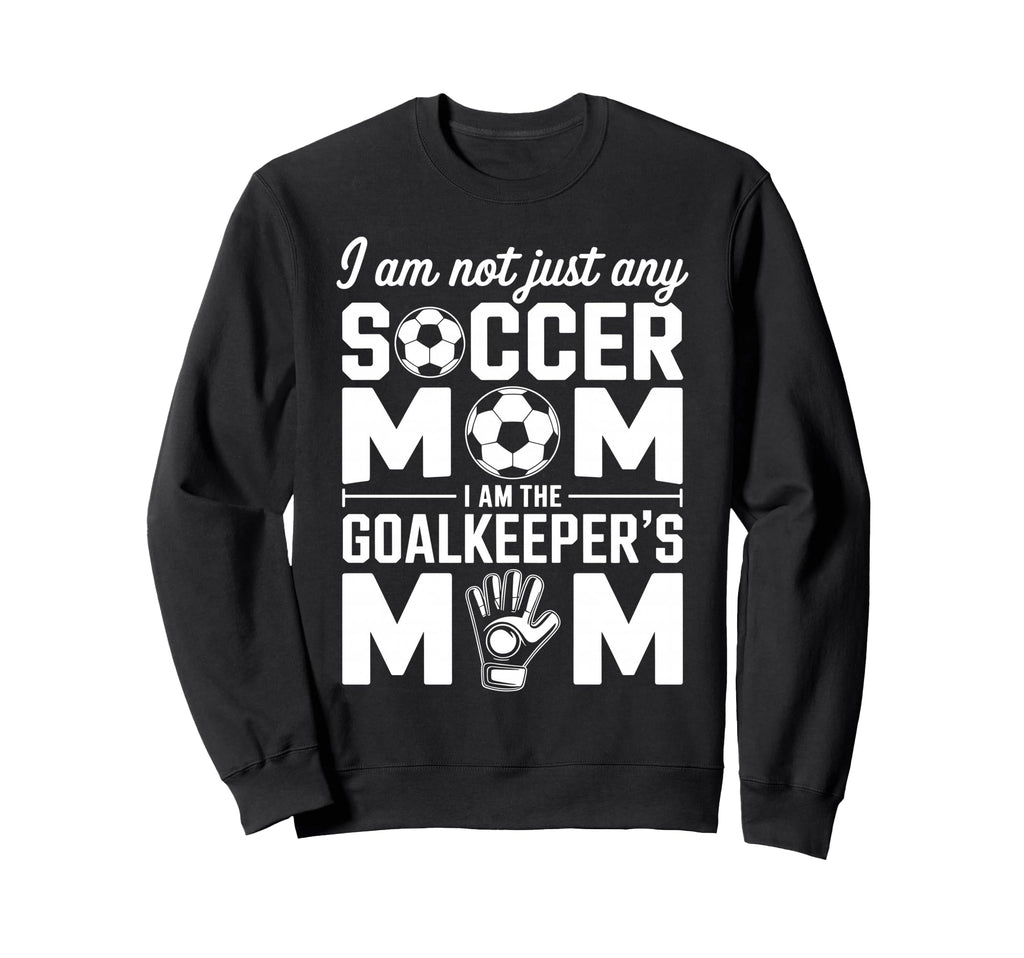Goalkeeper Mom Funny Soccer Mama Sweatshirt - Fun Novelty Design Men Women