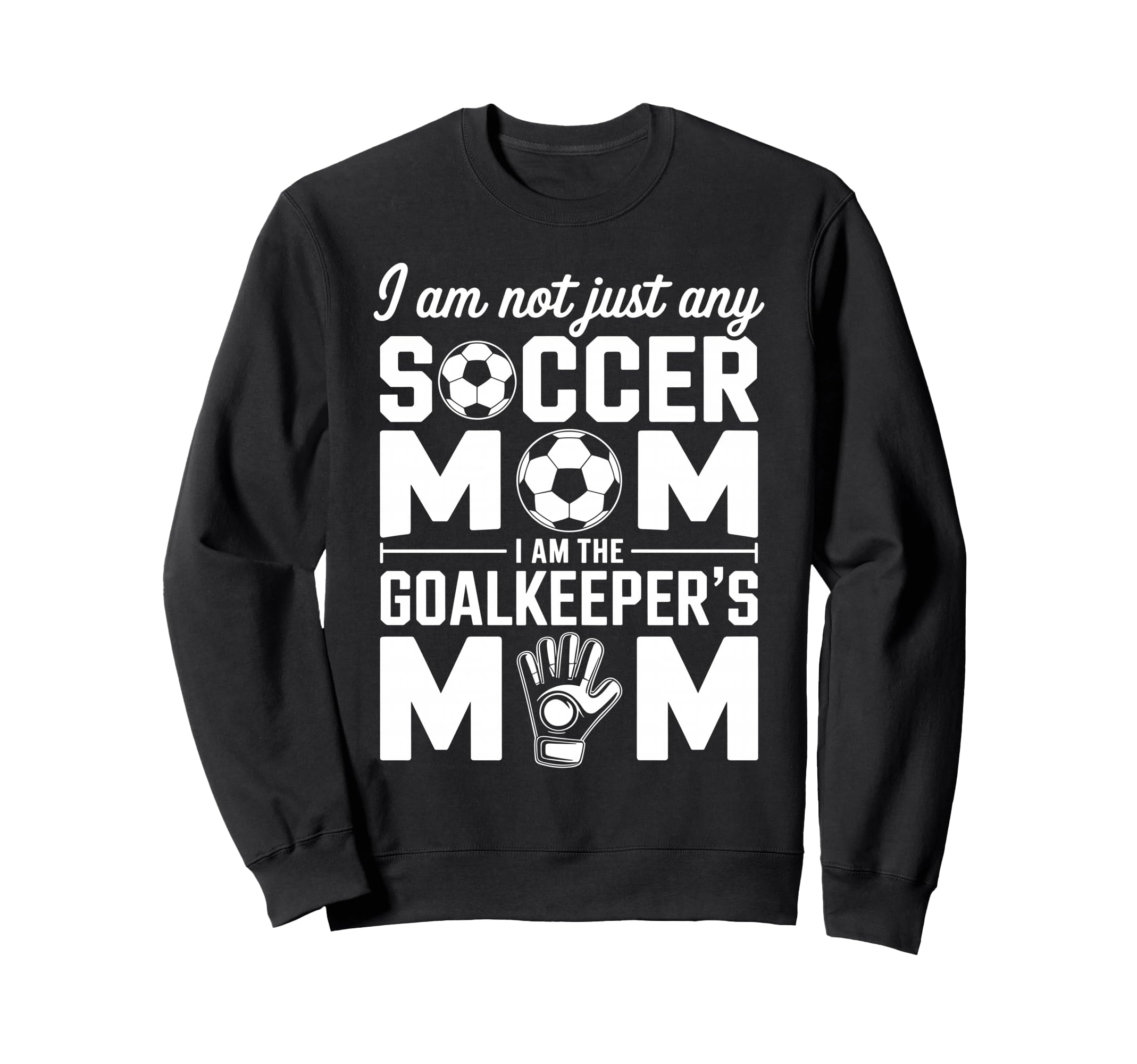 Goalkeeper Mom Funny Soccer Mama Sweatshirt - Fun Novelty Design Men Women