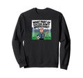 Funny What Part Soccer Dont You Sweatshirt - Unique Graphic for Adults