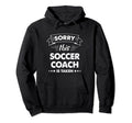 Sorry This Soccer Coach Is Taken Hoodie - Aesthetic Graphic Unisex