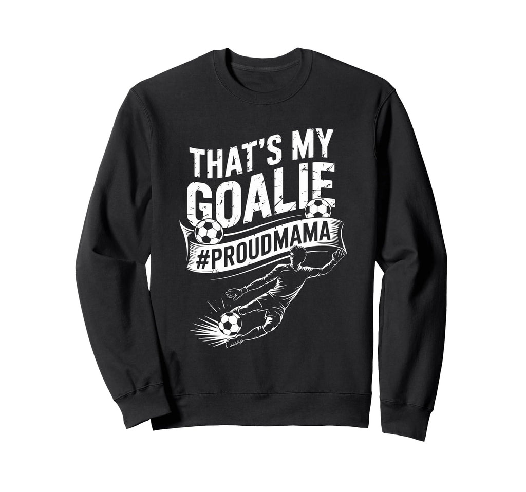 Goal Keeper Mom And Soccer Player Sweatshirt - Aesthetic Graphic Unisex