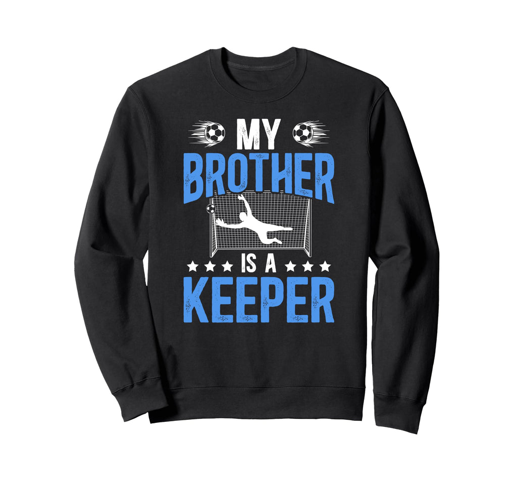 Proud Soccer Keeper Brother Soccer Sweatshirt - Custom Art Print Men Women