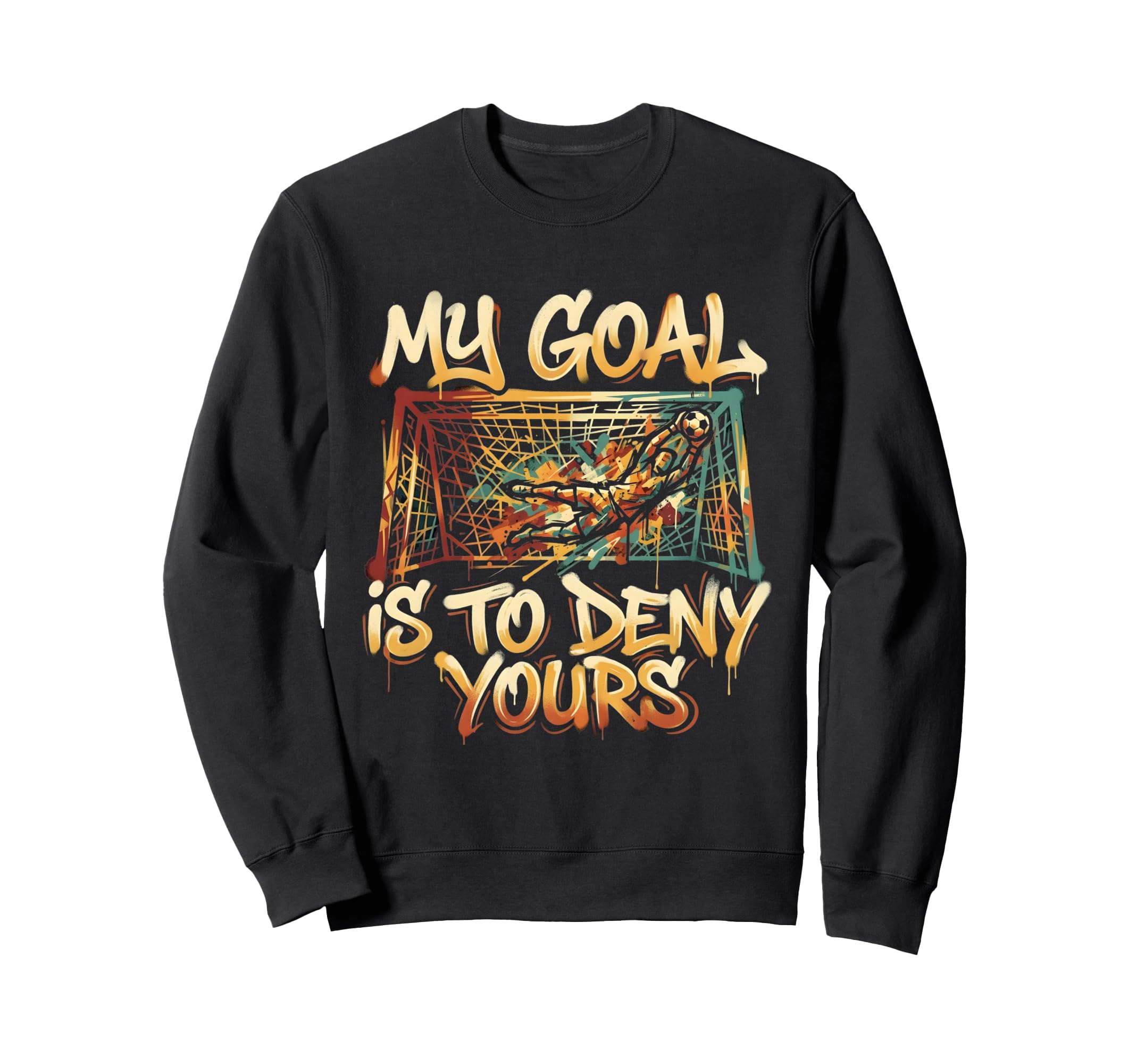 My Goal Is To Deny Yours Soccer Sweatshirt - Minimalist Print for Adults