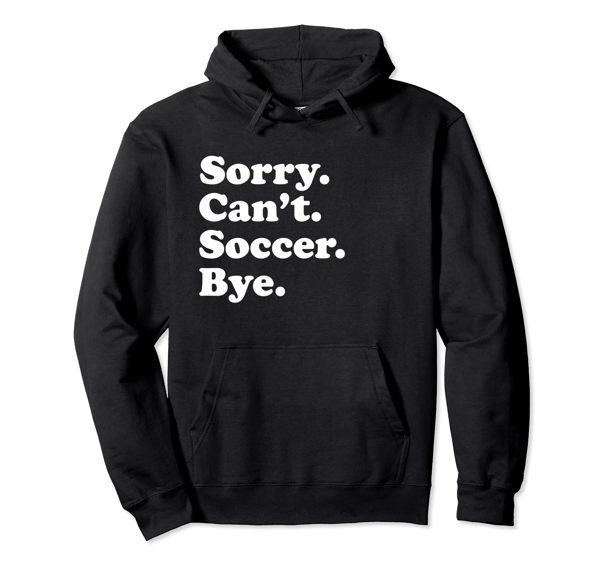 Sorry Cant Soccer Sports Players And Hoodie - Minimalist Print Men Women