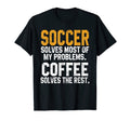 Soccer Solves My Problems Coffee T-Shirt - Custom Art Print Men Women