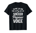 My Soccer Papaw Voice Papaw Soccer Player T-Shirt - Novelty Apparel Unisex