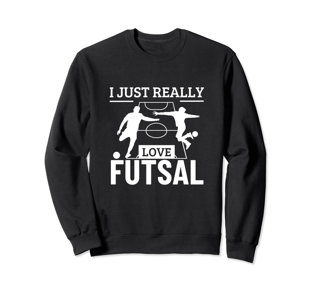 Futsal Player I Just Really Love Sweatshirt - Custom Art Print for Adults