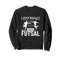 Futsal Player I Just Really Love Sweatshirt - Custom Art Print for Adults