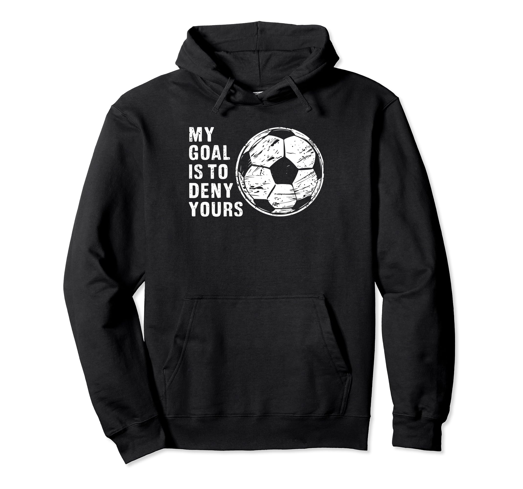 Funny Goalkeeper My Goal Is To Deny Hoodie - Minimalist Print Men Women