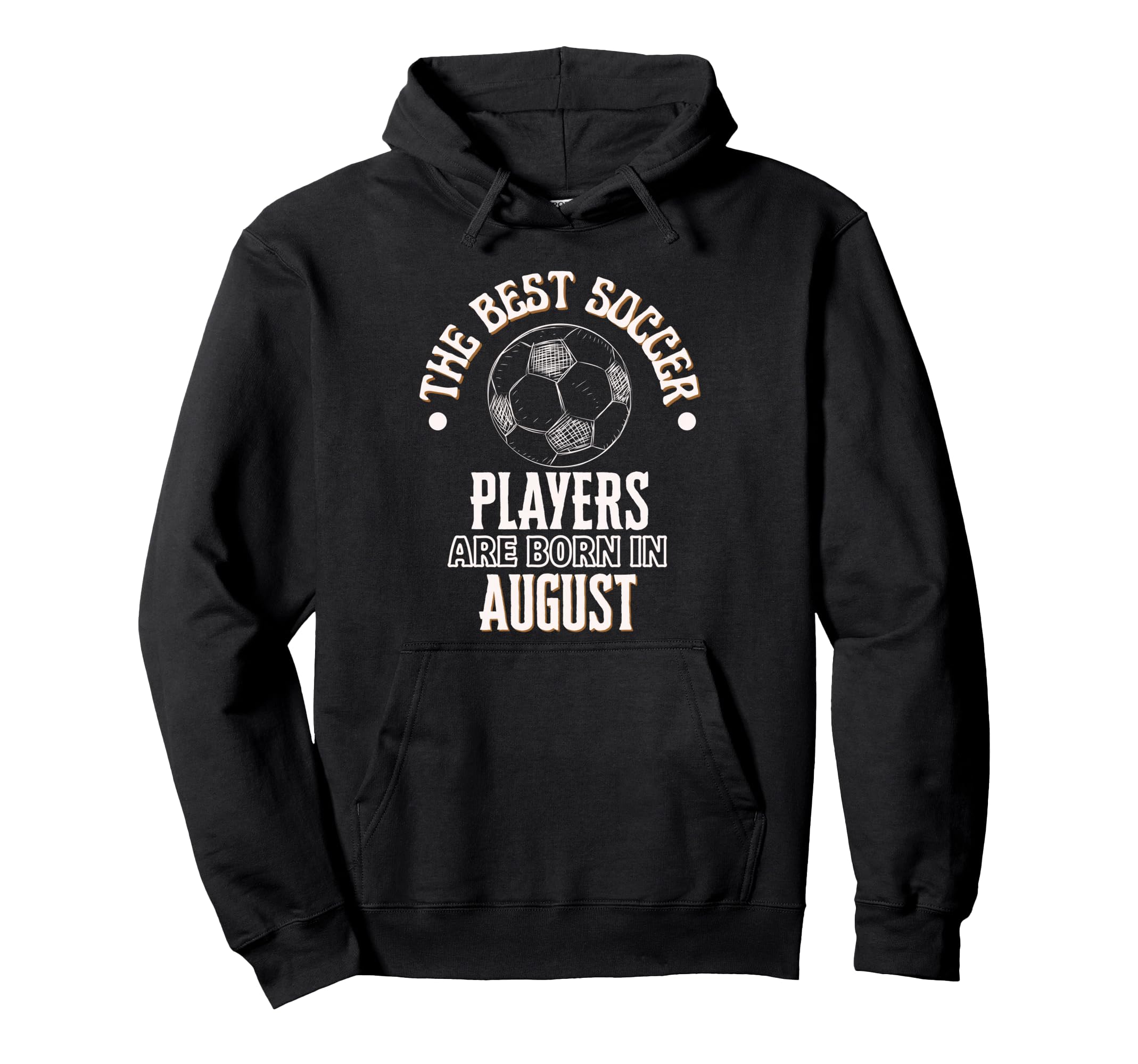Best Soccer Players Are Born August Birthday Hoodie - Graphic Print Unisex