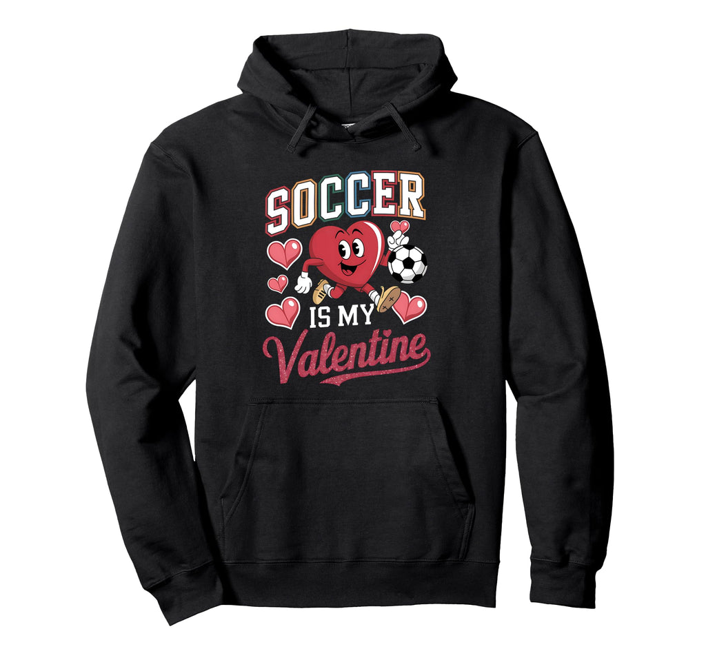 Soccer Is My Valentine Valentines Hoodie - Casual Everyday Wear for Adults