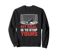My Goal Is To Stop Yours Goal Sweatshirt - Minimalist Print Men Women