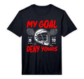My Goal Is To Deny Yours Lacrosse T-Shirt - Novelty Apparel for Adults