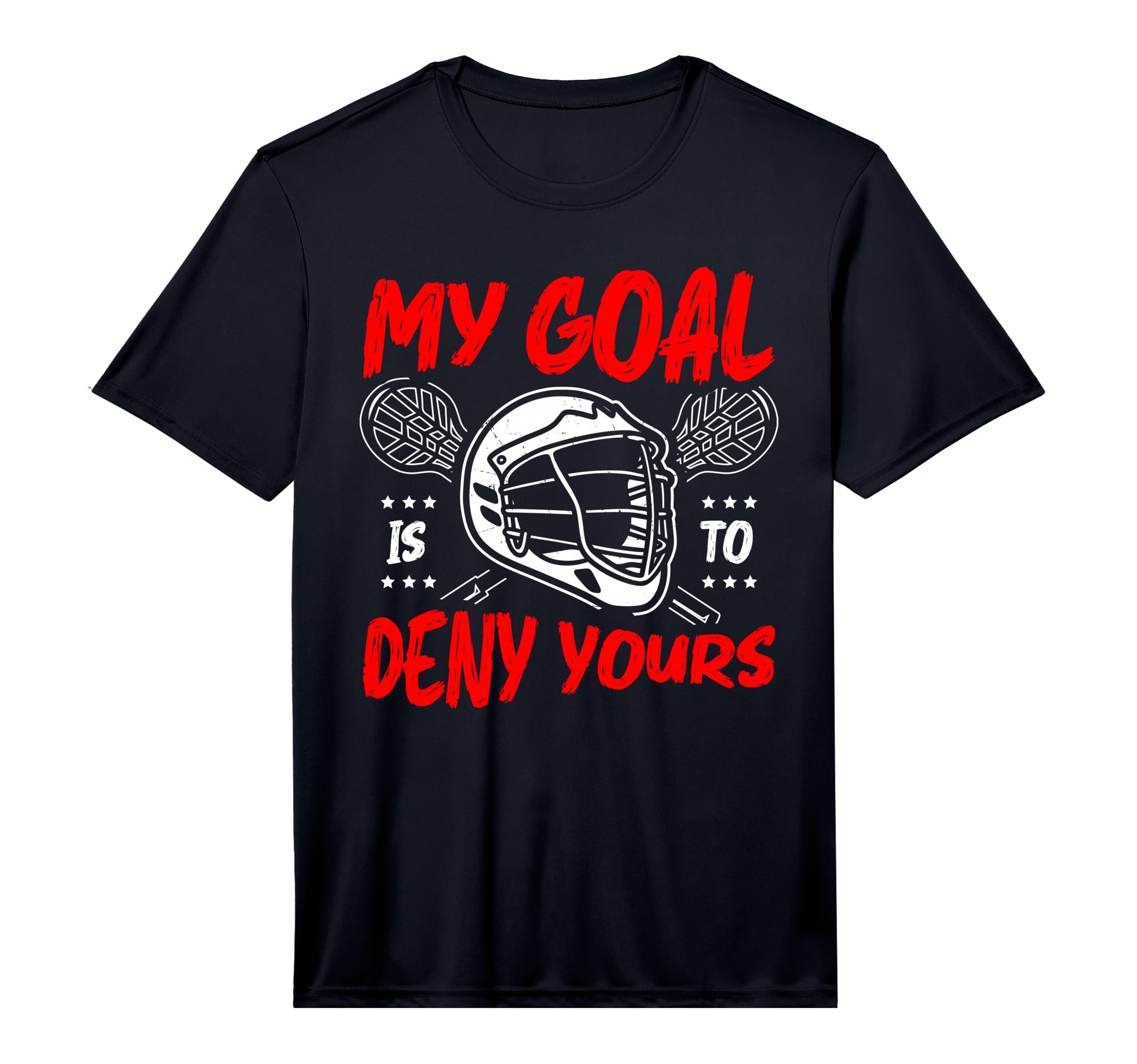 My Goal Is To Deny Yours Lacrosse T-Shirt - Novelty Apparel for Adults