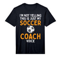 Not Yelling Soccer Coach Voice Funny T-Shirt - Novelty Apparel for Adults