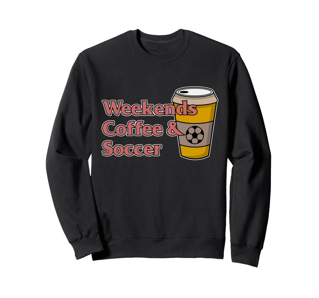 Weekends Coffee Soccer Football Lover Sweatshirt - Graphic Print Men Women