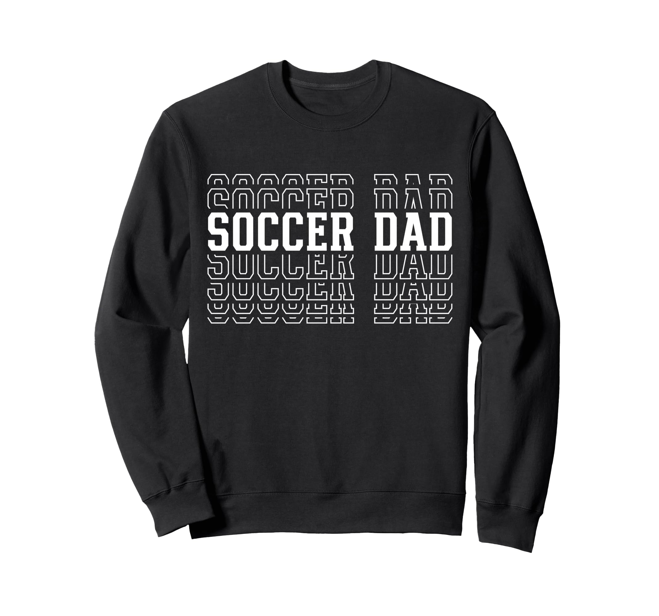 Soccer Dad Funny Layered Text Sweatshirt - Custom Art Print Men Women