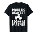 Worlds Okayest Soccer Partner Funny T-Shirt - Custom Art Print Men Women