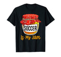 Womens Funny Soccer Is My Jam Meme T-Shirt - Novelty Apparel Men Women
