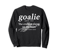 Goalie Funny Gear Goalkeeper Sweatshirt - Streetwear Style Men Women