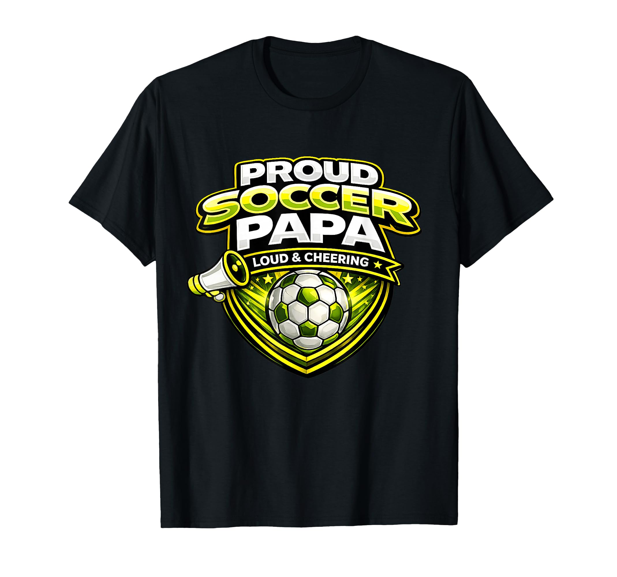 Soccer Papa Funny Proud Loud Cheering T-Shirt - Novelty Apparel Men Women