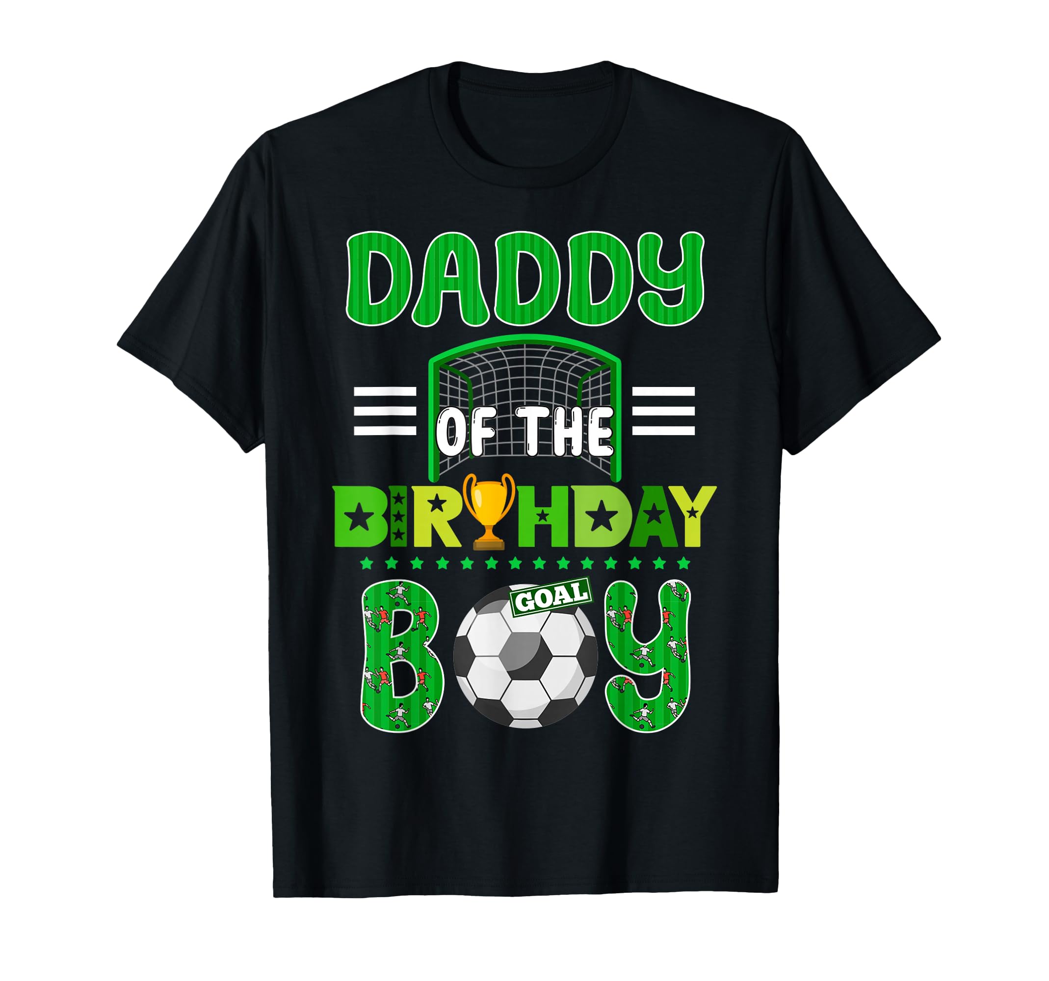 Daddy Birthday Soccer Goal Family T-Shirt - Casual Everyday Wear Unisex