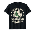 Thats My Grandson Out There Soccer T-Shirt - Unique Graphic Men Women