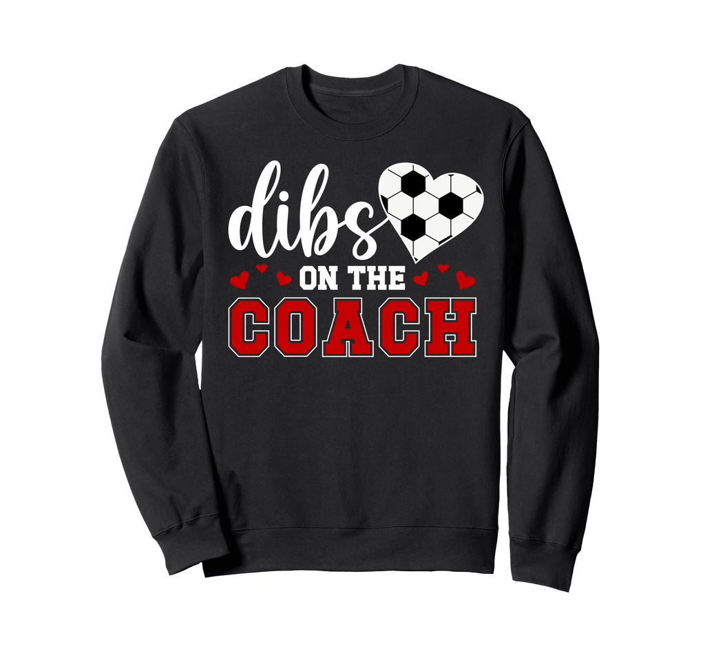 Dibs Coach Soccer Coach Wife Sweatshirt - Fun Novelty Design for Adults