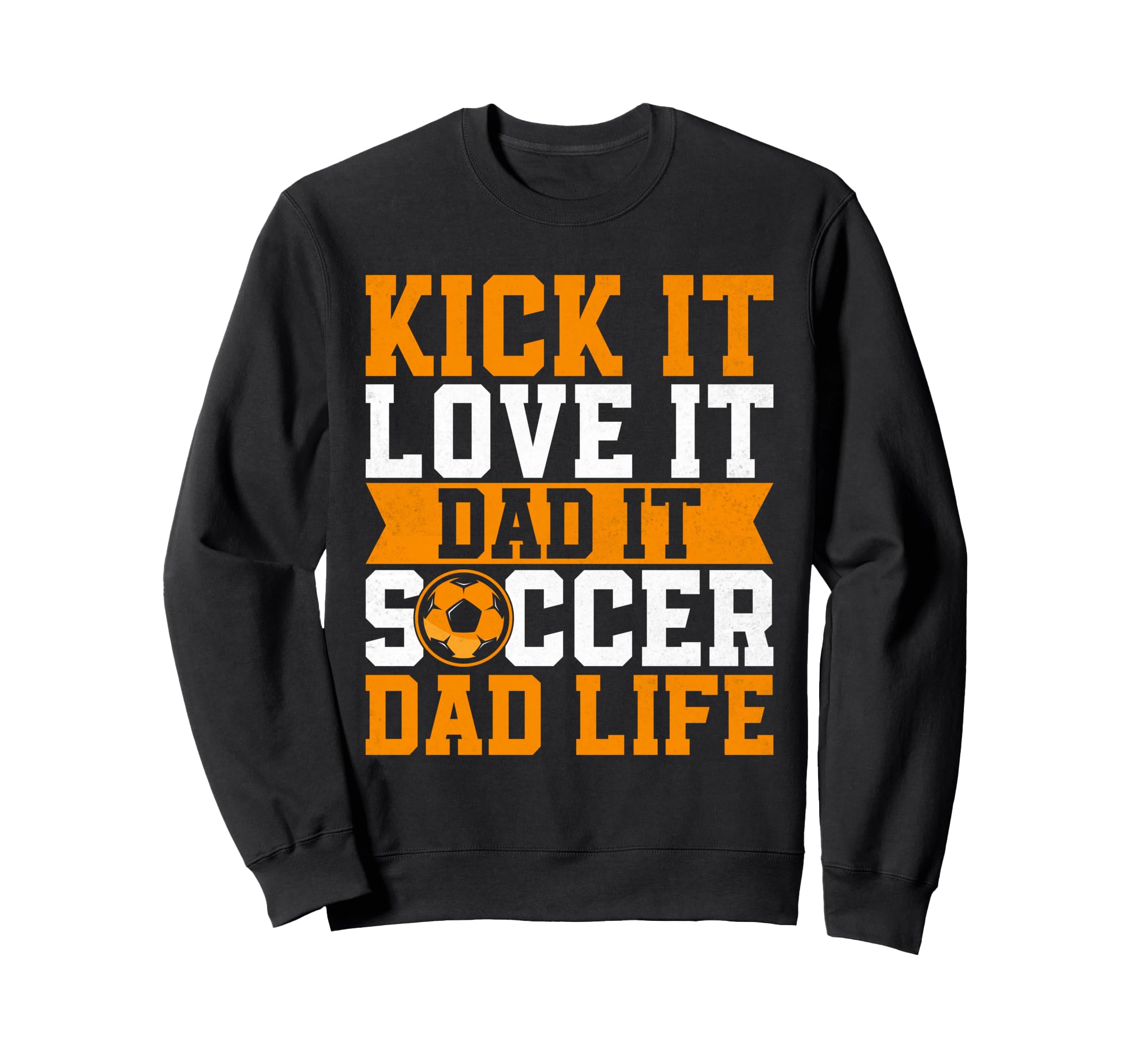 Kick It Love It Dad It Soccer Dad Sweatshirt - Streetwear Style Men Women