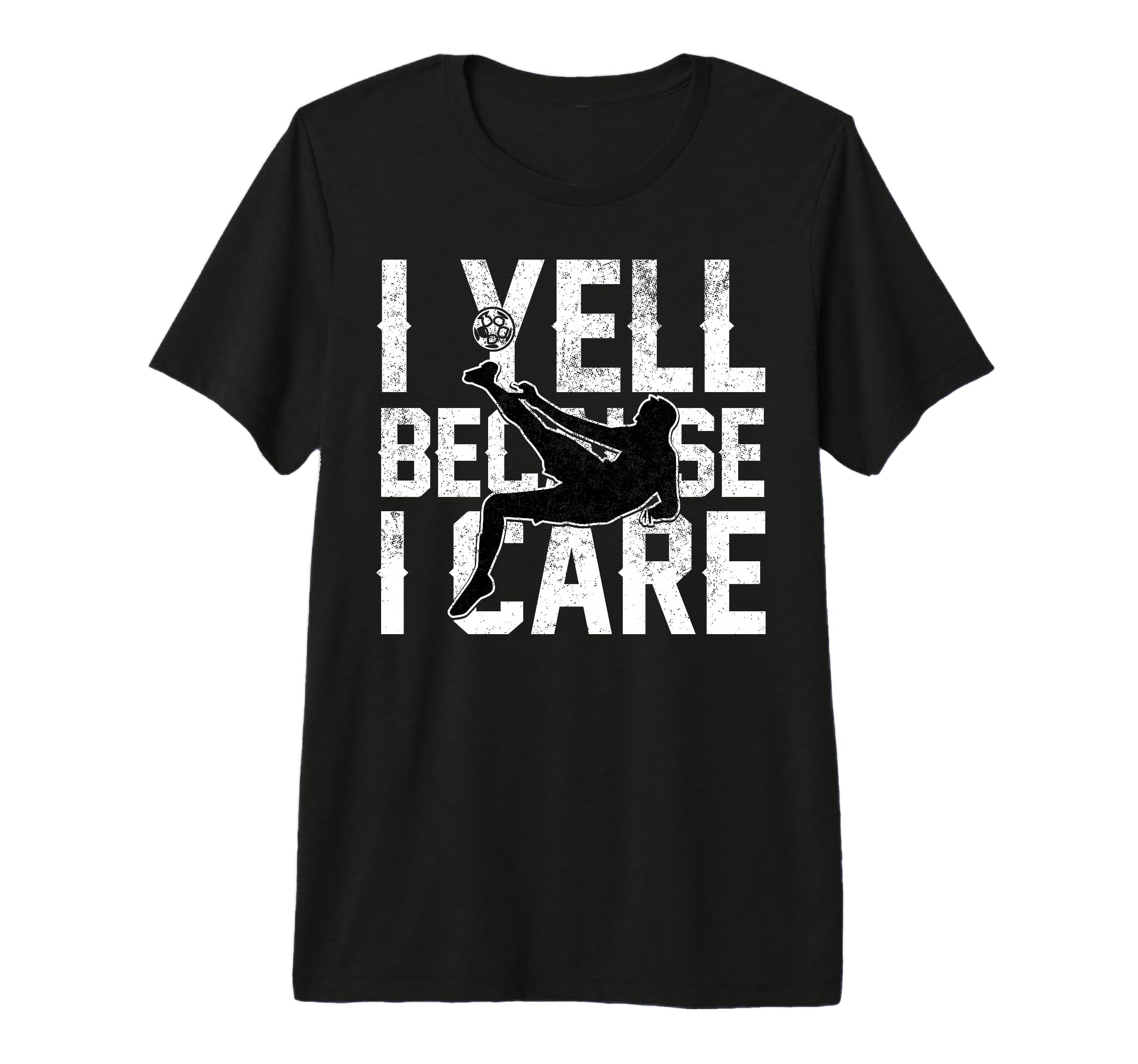 Funny Soccer I Yell Because I Care T-Shirt - Unique Graphic Men Women