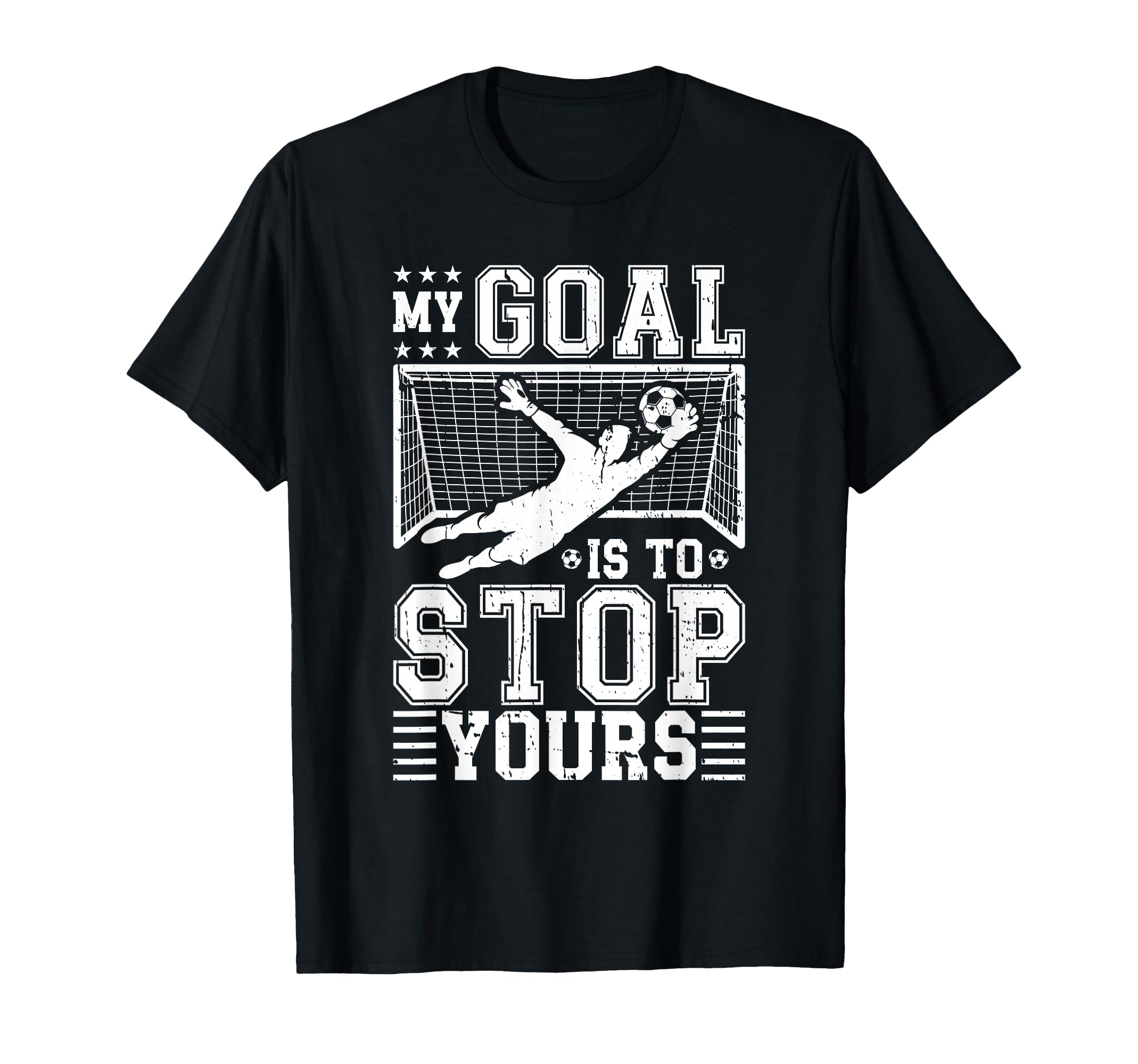 My Goal Is To Stop Yours Soccer Goalie T-Shirt - Trendy Graphic Men Women