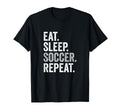 Eat Sleep Soccer Repeat Soccer Player T-Shirt - Trendy Graphic Men Women