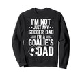 Im Soccer Goalie Dad Soccer Sweatshirt - Fun Novelty Design for Adults