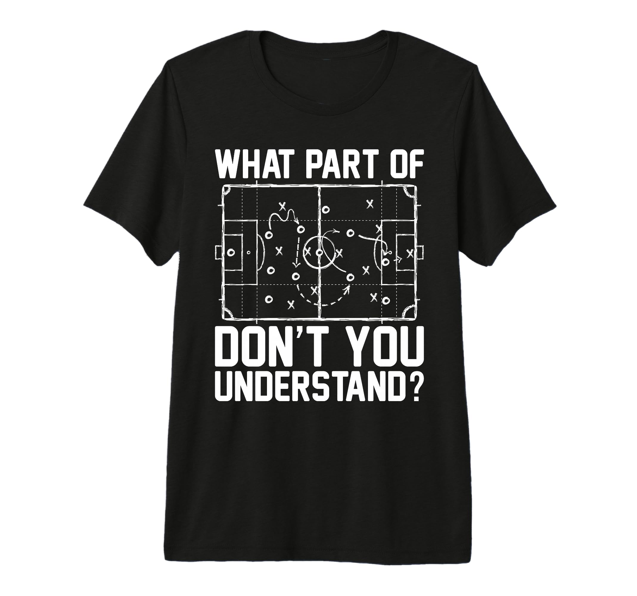 Funny Soccer What Part Dont You Understand T-Shirt - Trendy Graphic Unisex