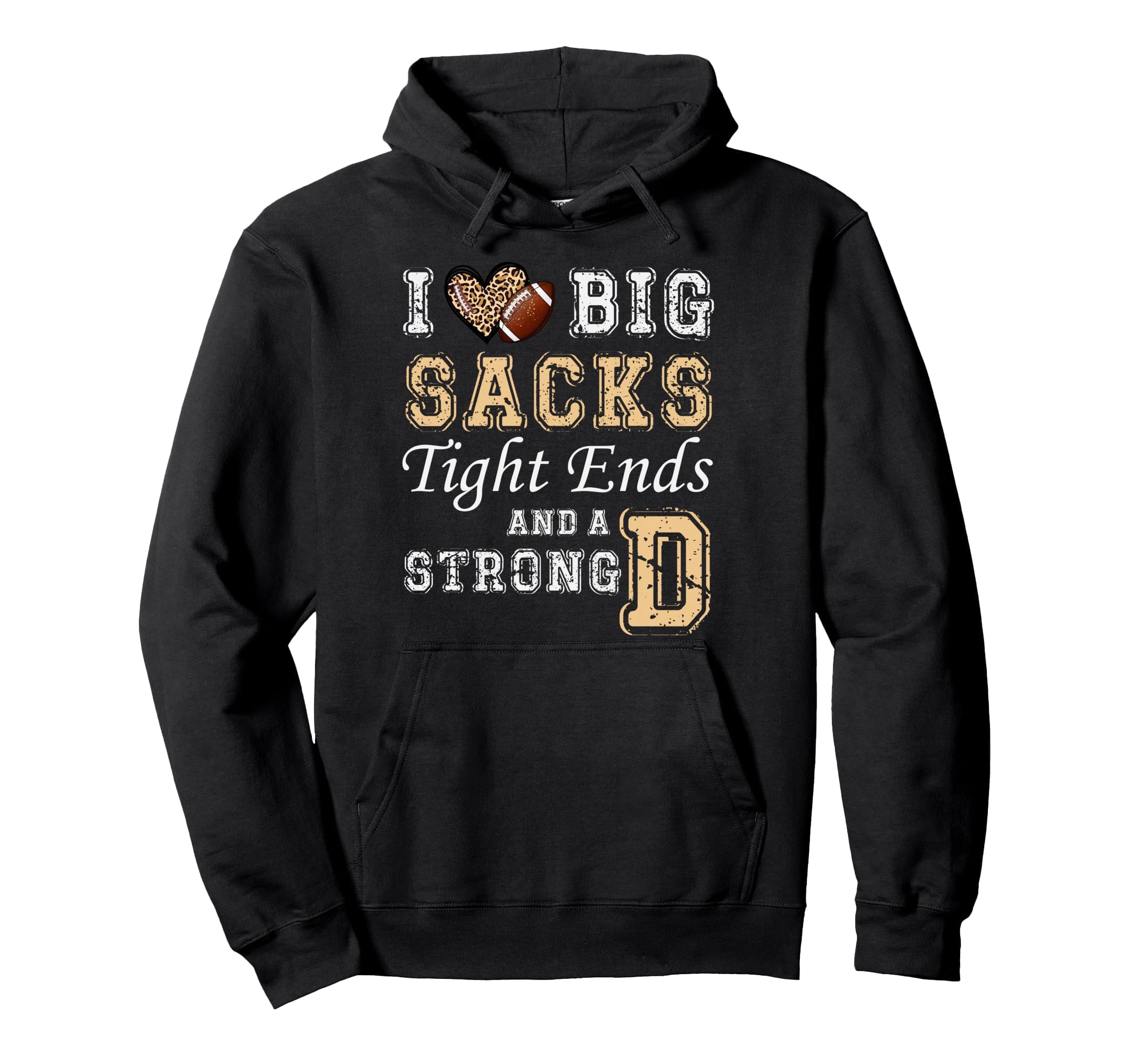 I Love Big Sacks Tight Ends And Strong D Hoodie - Unique Graphic Men Women