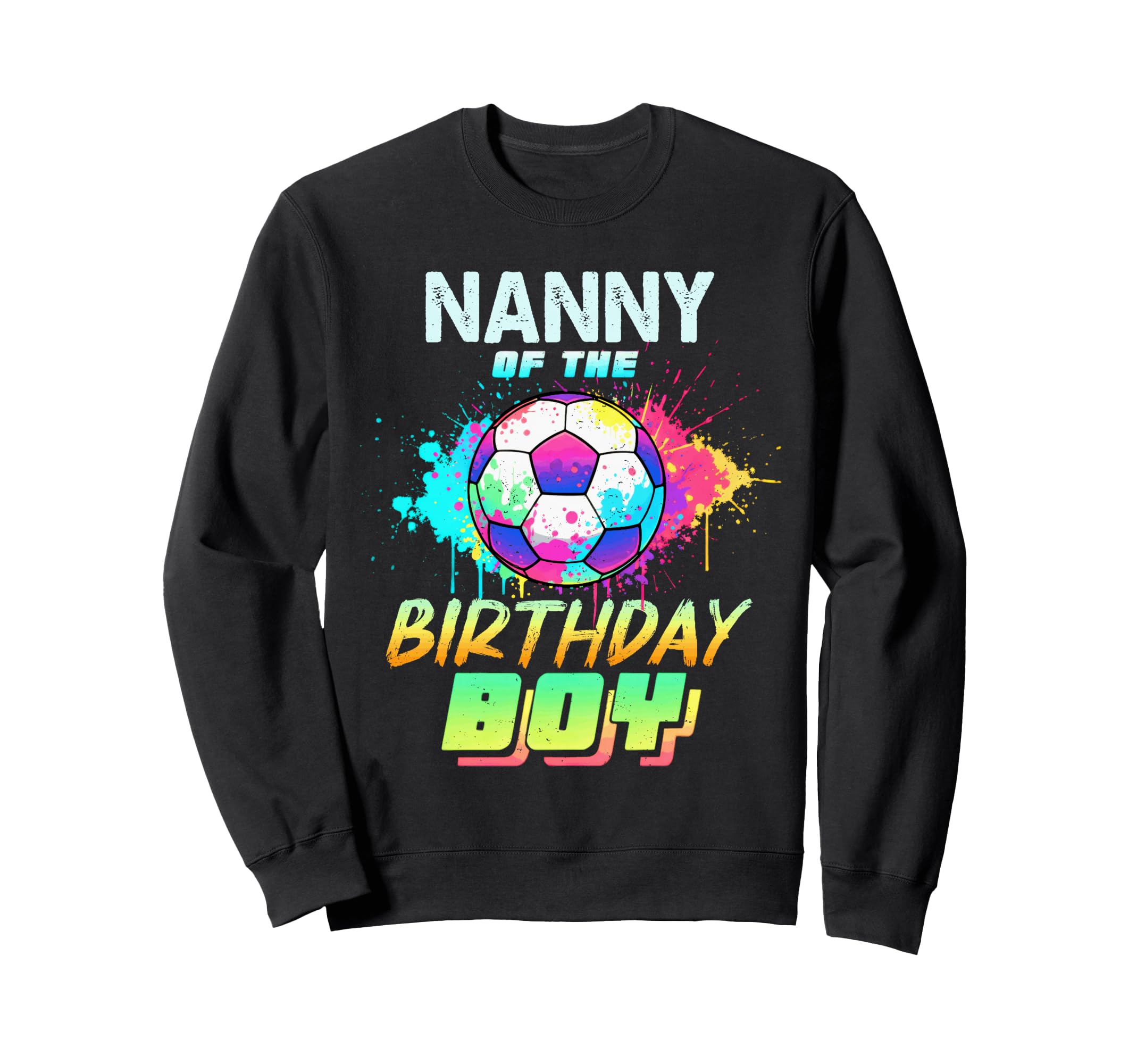 Nanny Birthday Soccer Ball Sweatshirt - Casual Everyday Wear Men Women