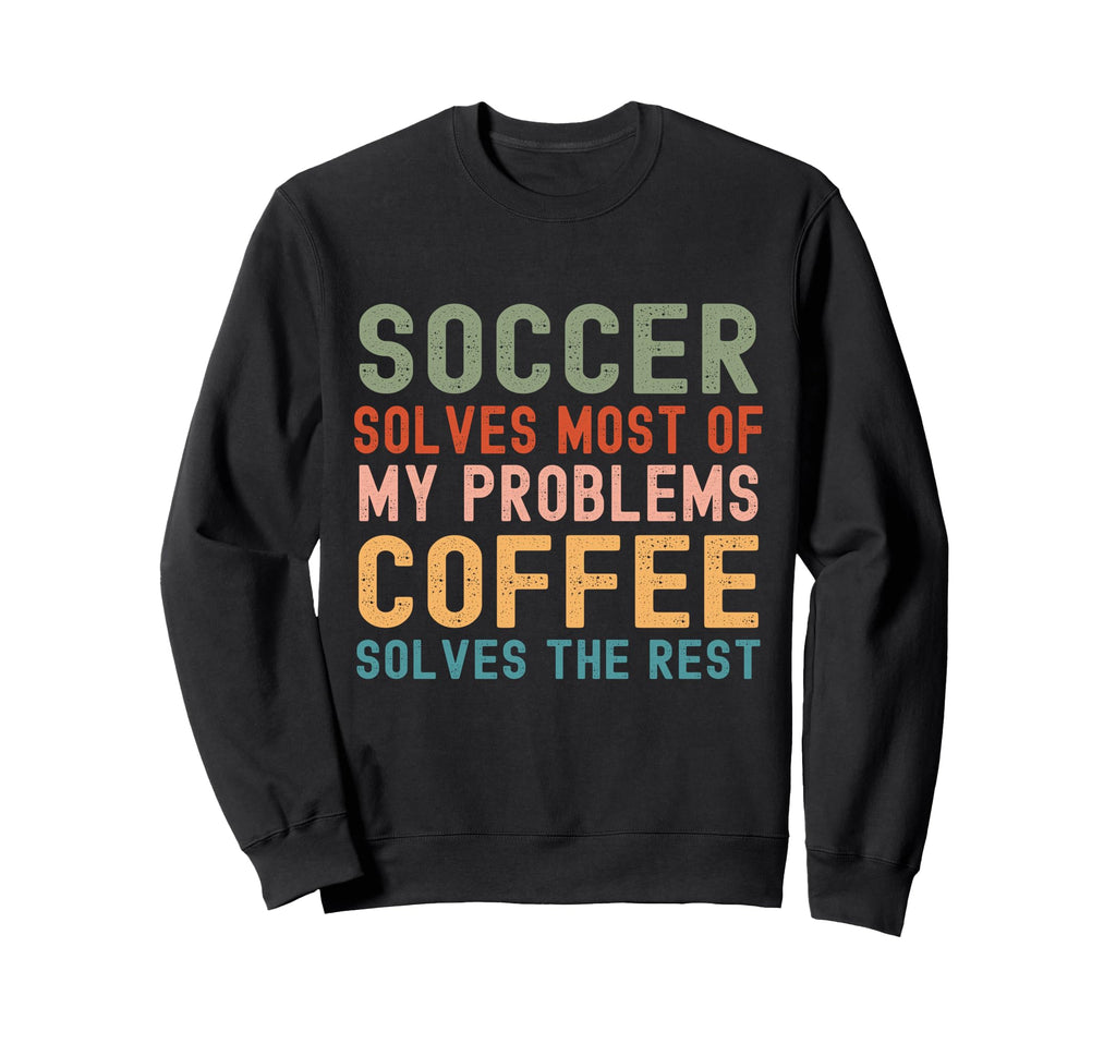 Soccer Solves Most My Problems Sweatshirt - Streetwear Style Men Women