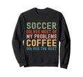 Soccer Solves Most My Problems Sweatshirt - Streetwear Style Men Women