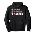 Dogs Coffee Soccer And Hoodie - Unique Graphic Men Women
