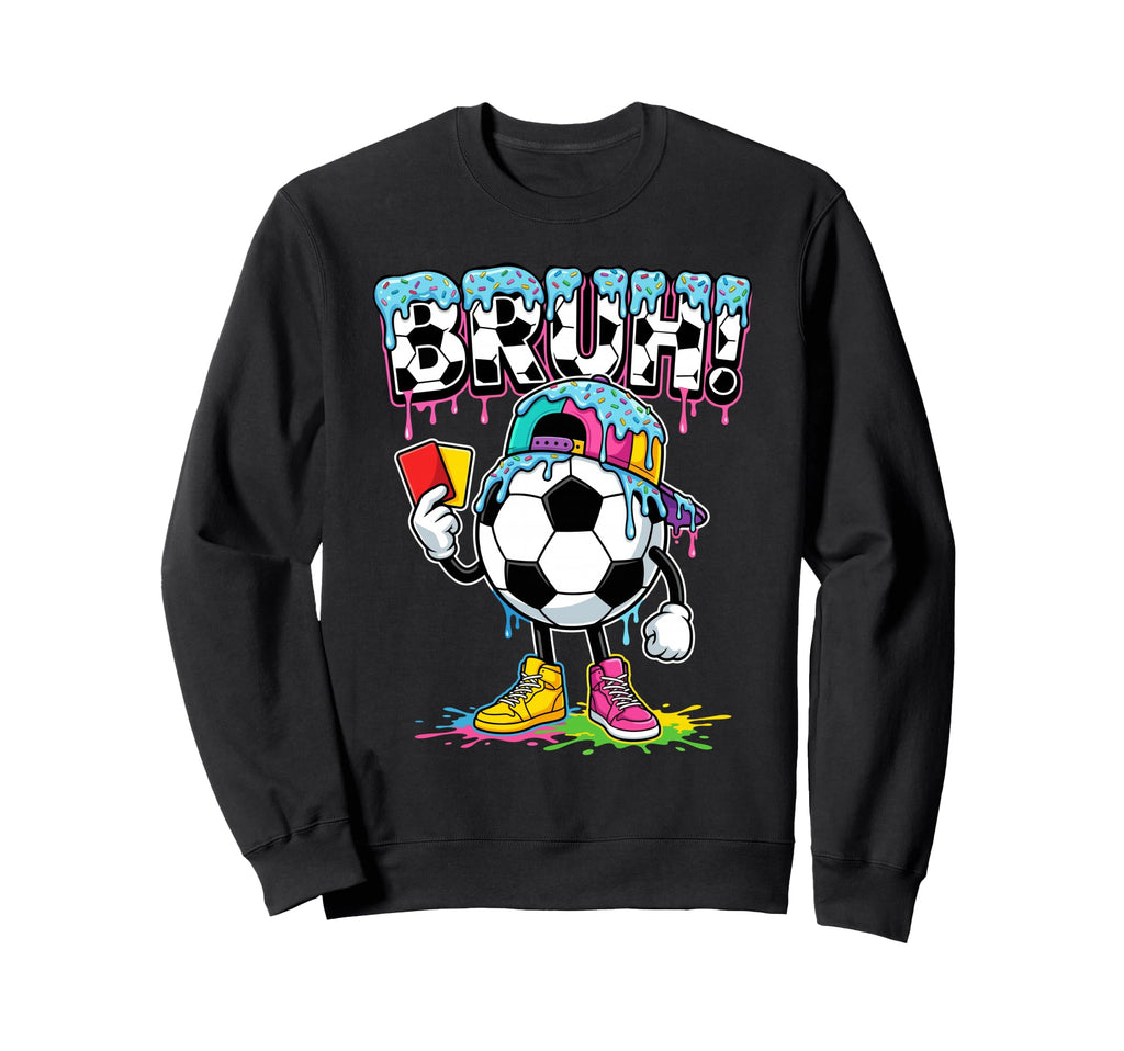 Soccer Ball Bruh Ice Cream Drip Funny Sweatshirt - Novelty Apparel Unisex