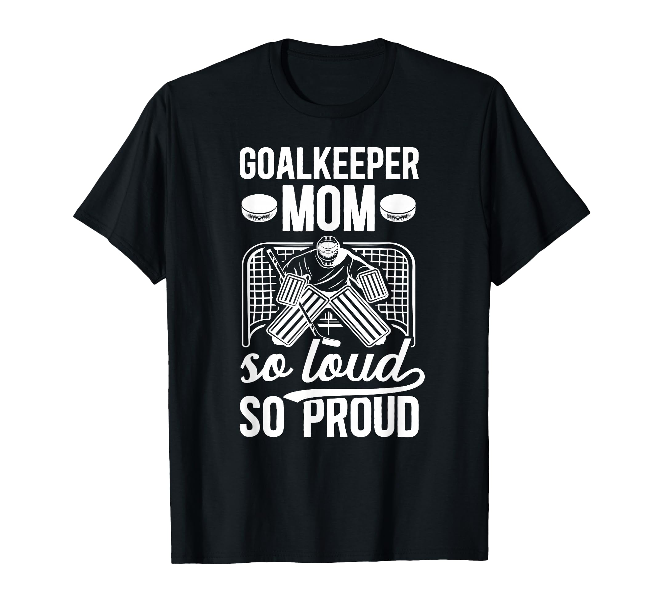 Hockey Goalkeeper Mom So Loud T-Shirt - Casual Everyday Wear for Adults