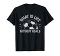 What Is Life Without Goals T-Shirt - Unique Graphic for Adults