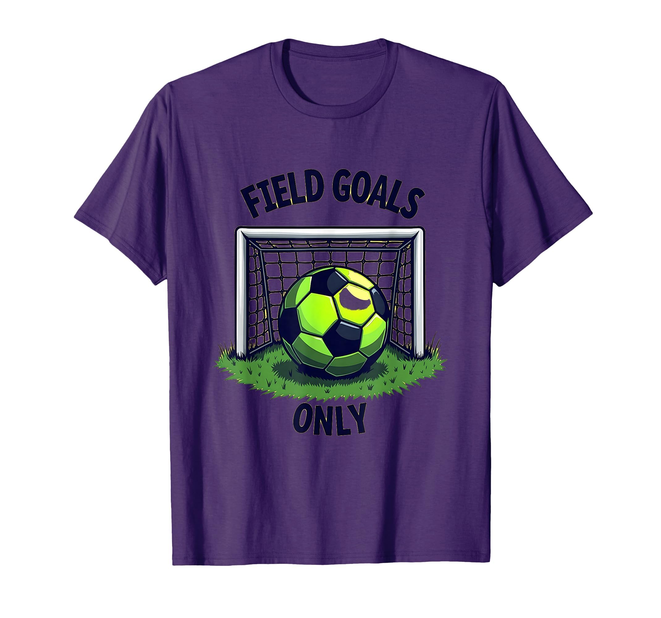 Field Goals Only Soccer T-Shirt - Fun Novelty Design for Adults