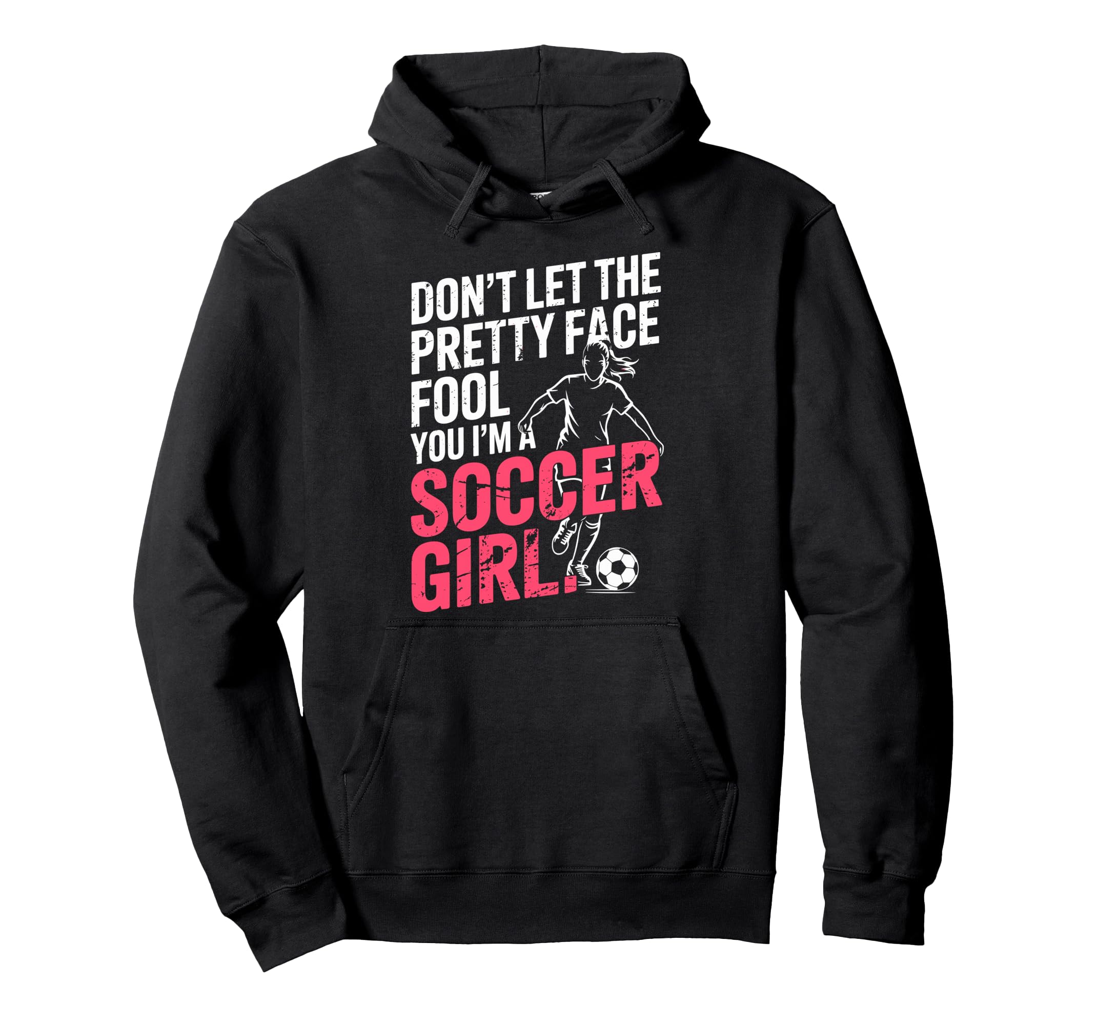 Dont Let Pretty Face Fool You Im Soccer Hoodie - Unique Graphic Men Women