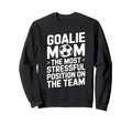 Goalkeeper Mother Most Stressful Sweatshirt - Aesthetic Graphic for Adults