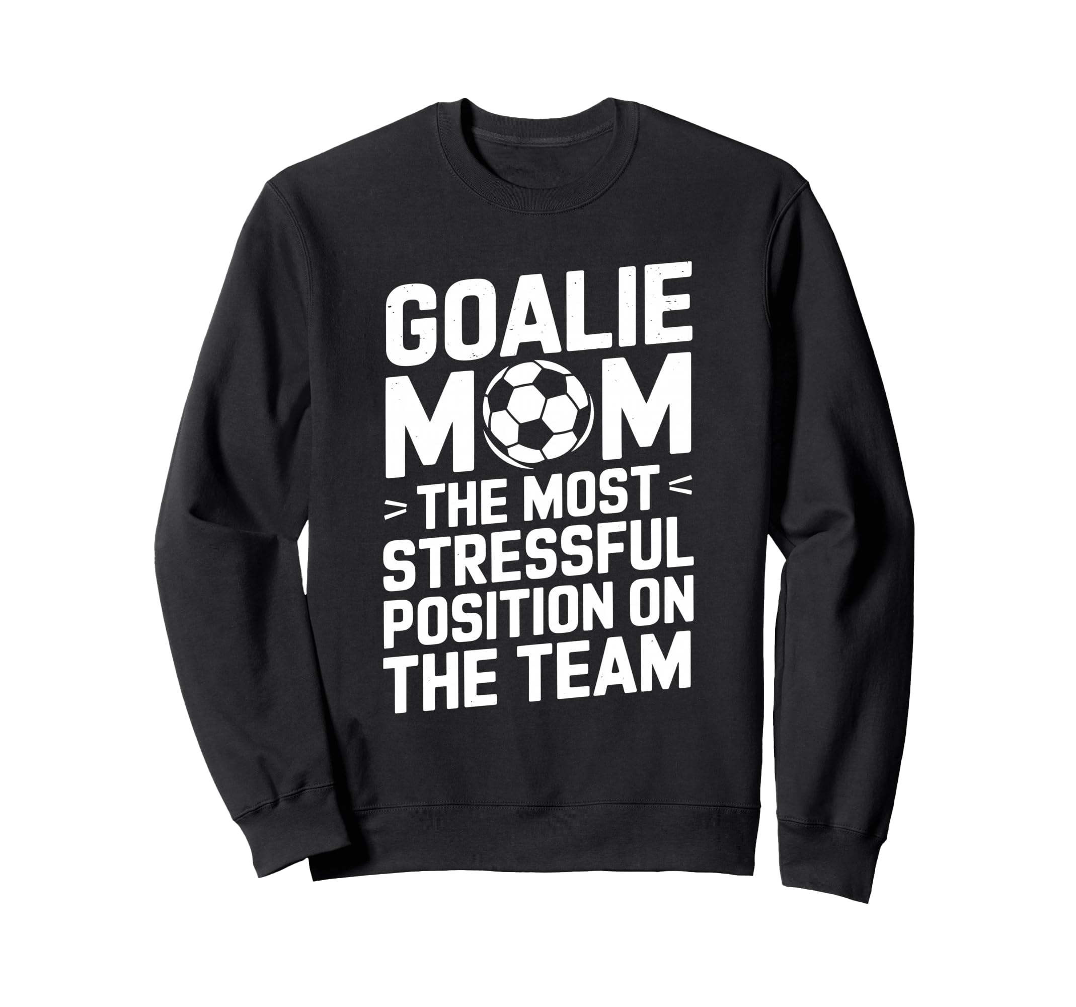 Goalkeeper Mother Most Stressful Sweatshirt - Trendy Graphic Men Women