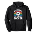 Apparently I Like Soccer Soccer Hoodie - Fun Novelty Design for Adults