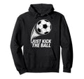 Just Kick Ball Soccer Football Player Hoodie - Custom Art Print Men Women