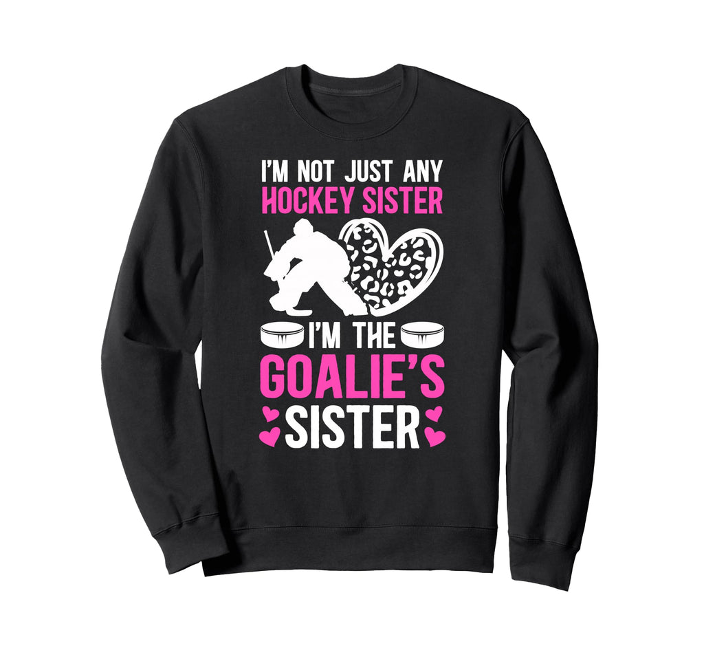 Im Hockey Goalie Sister Hockey Sweatshirt - Minimalist Print Unisex