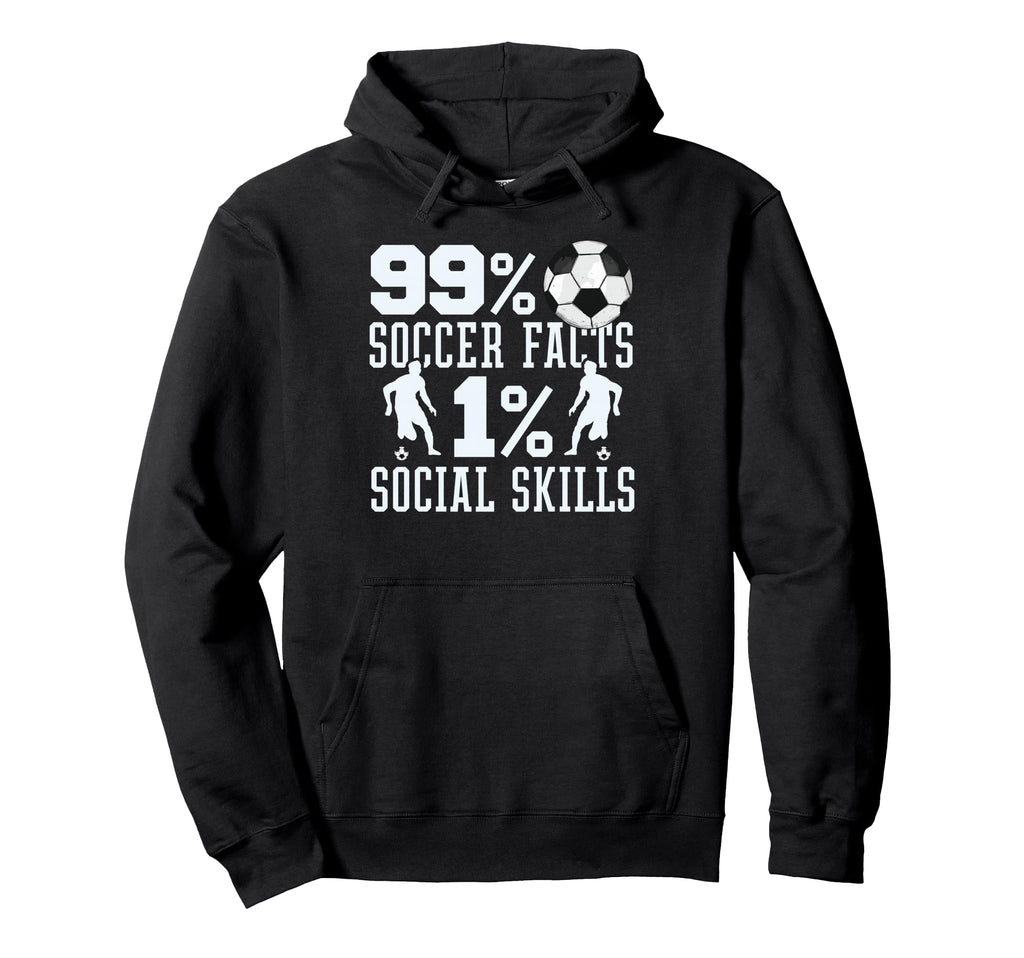 99 Soccer Facts 1 Social Skills Funny Hoodie - Novelty Apparel Unisex